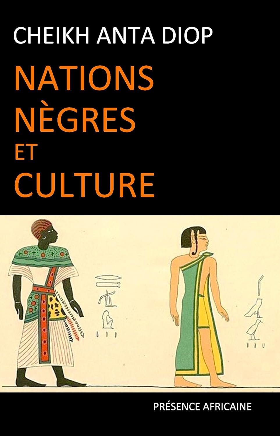 Nations nègres et culture: De l'antiquité nègre égyptienne aux problèmes culturels de l'Afrique Noire d'aujourd'hui